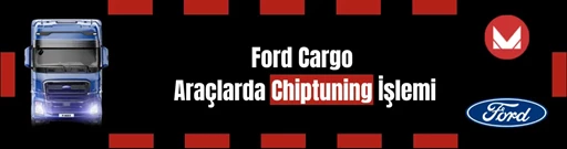 Ford Cargo Araçlarda Chiptuning İşlemi
