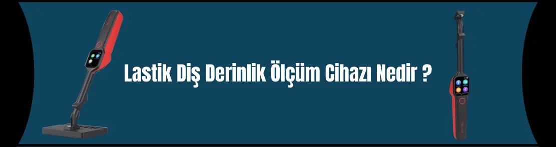 Lastik Diş Derinlik Ölçüm Cihazı Nedir ?